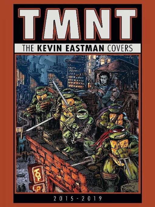 Title details for Teenage Mutant Ninja Turtles: The Kevin Eastman Covers, 2015-2019 by Kevin Eastman - Available